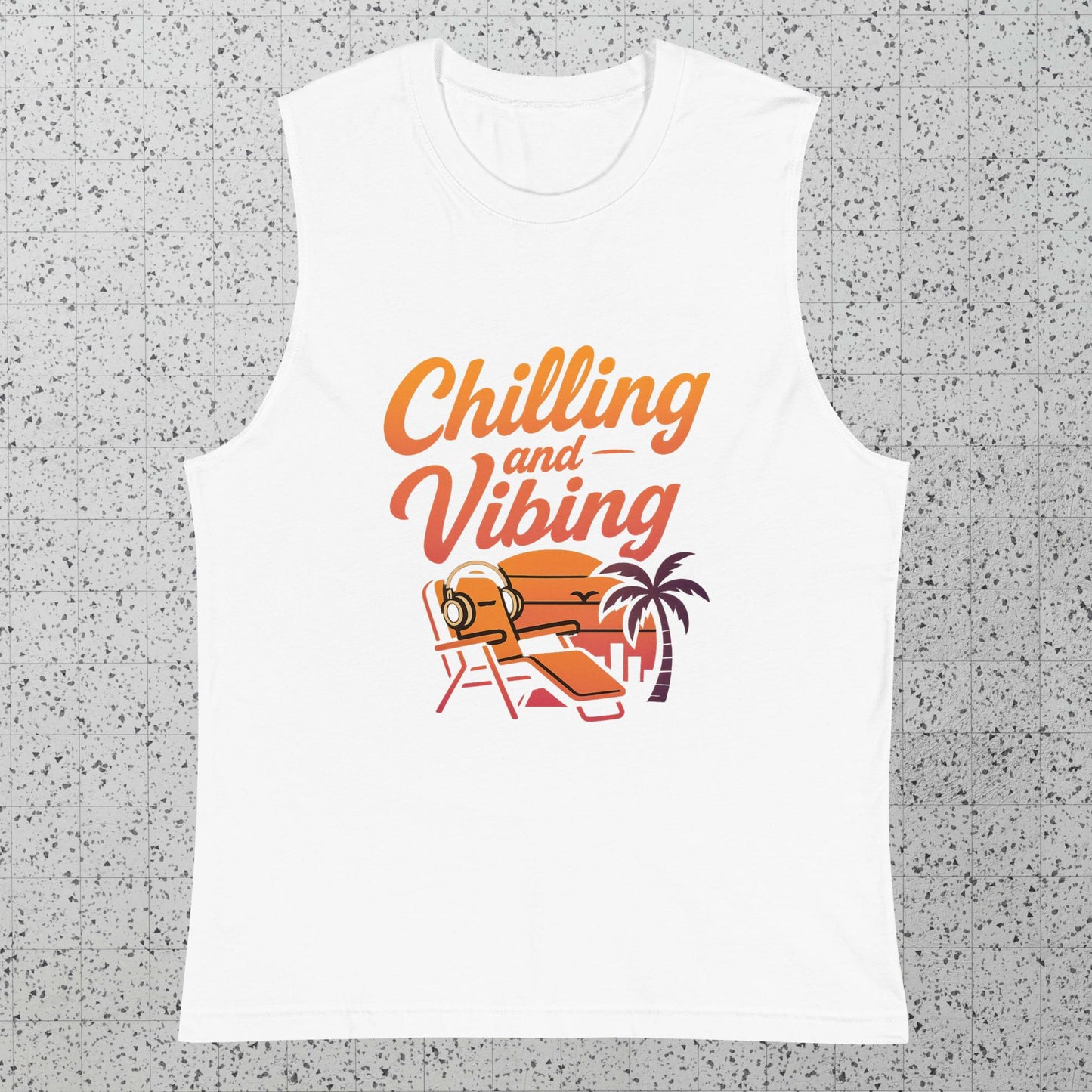 SUMMER VIBES CHILLING N VIBING MUSCLE SHIRT - CHILLING N VIBING 😎