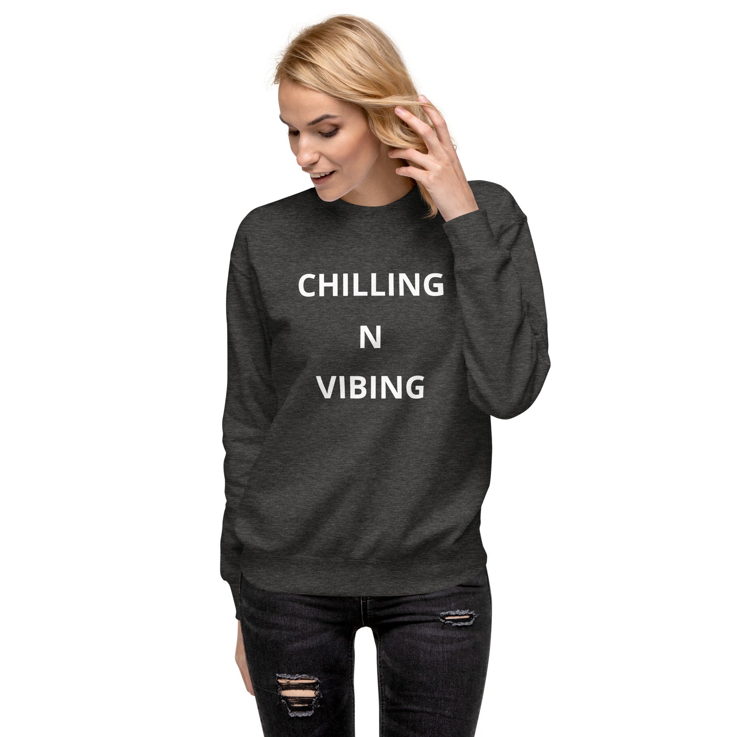 Chilling N Vibing  Premium Sweatshirt